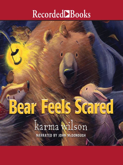 Title details for Bear Feels Scared by Karma Wilson - Available